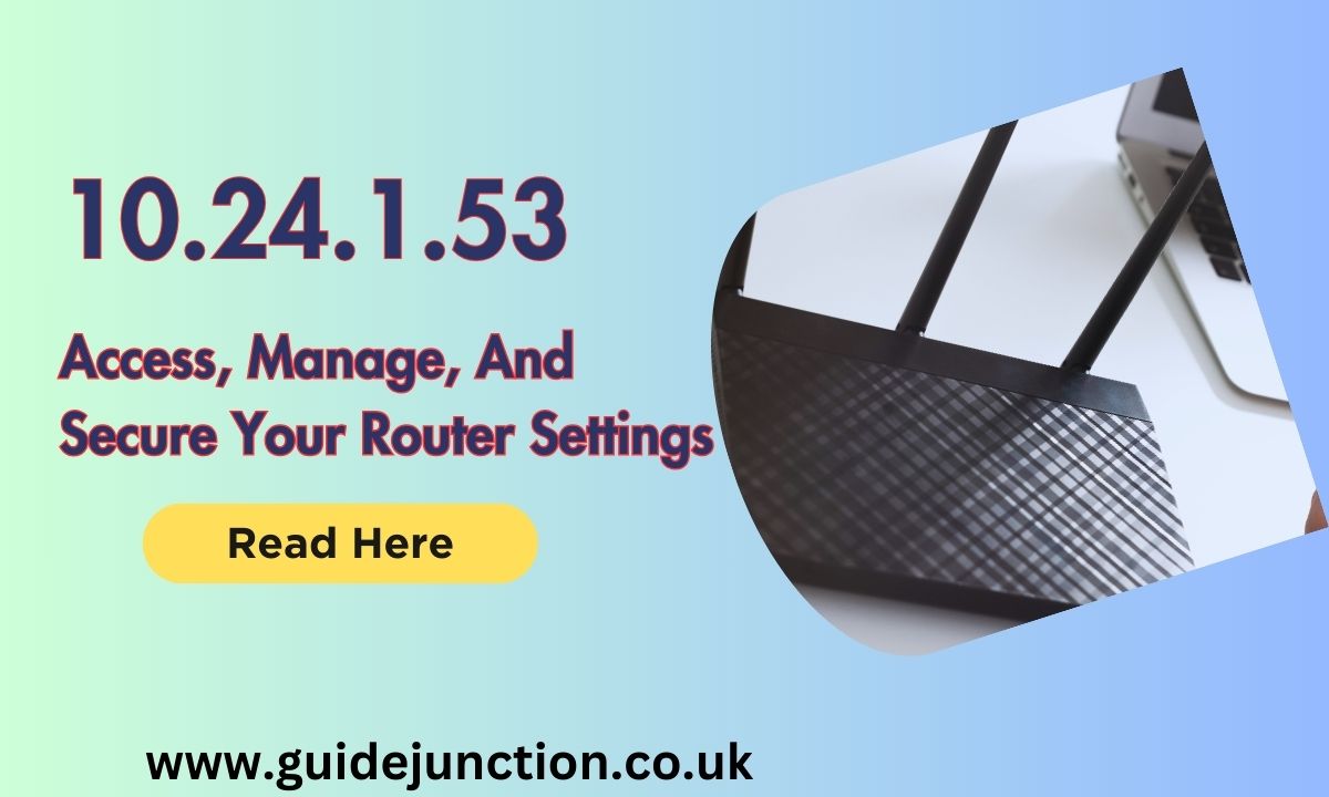 10.24.1.53: Access, Manage, And Secure Your Router Settings