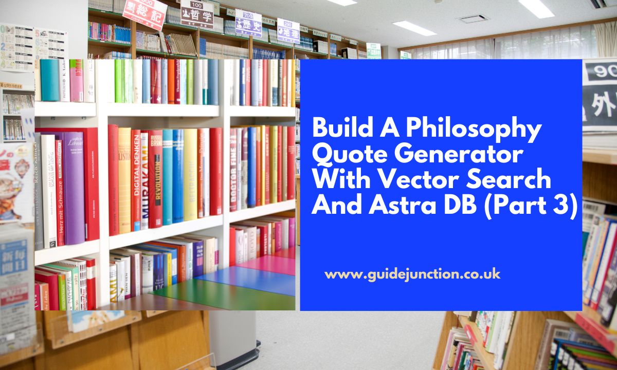 Build A Philosophy Quote Generator With Vector Search And Astra DB (Part 3)